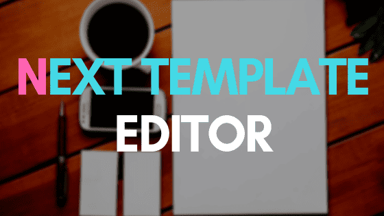 next template editor